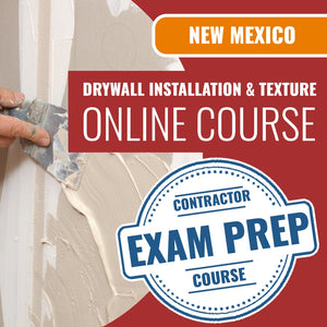 New Mexico Drywall Installation and Texture Contractor (GS-7) - Online Exam Prep