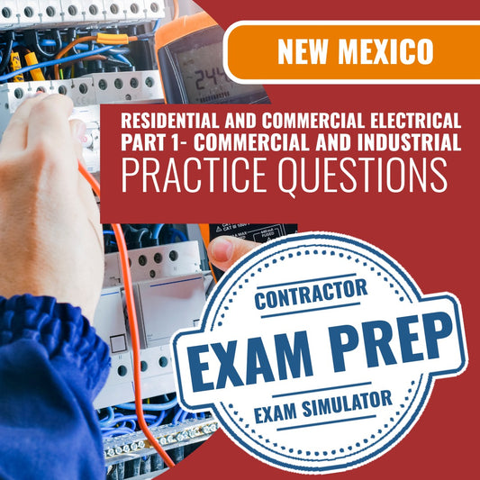 New Mexico Residential and Commercial Electrical Part 1 (Commercial and Industrial) Contractor (EE-98) Exam - Online Practice Questions