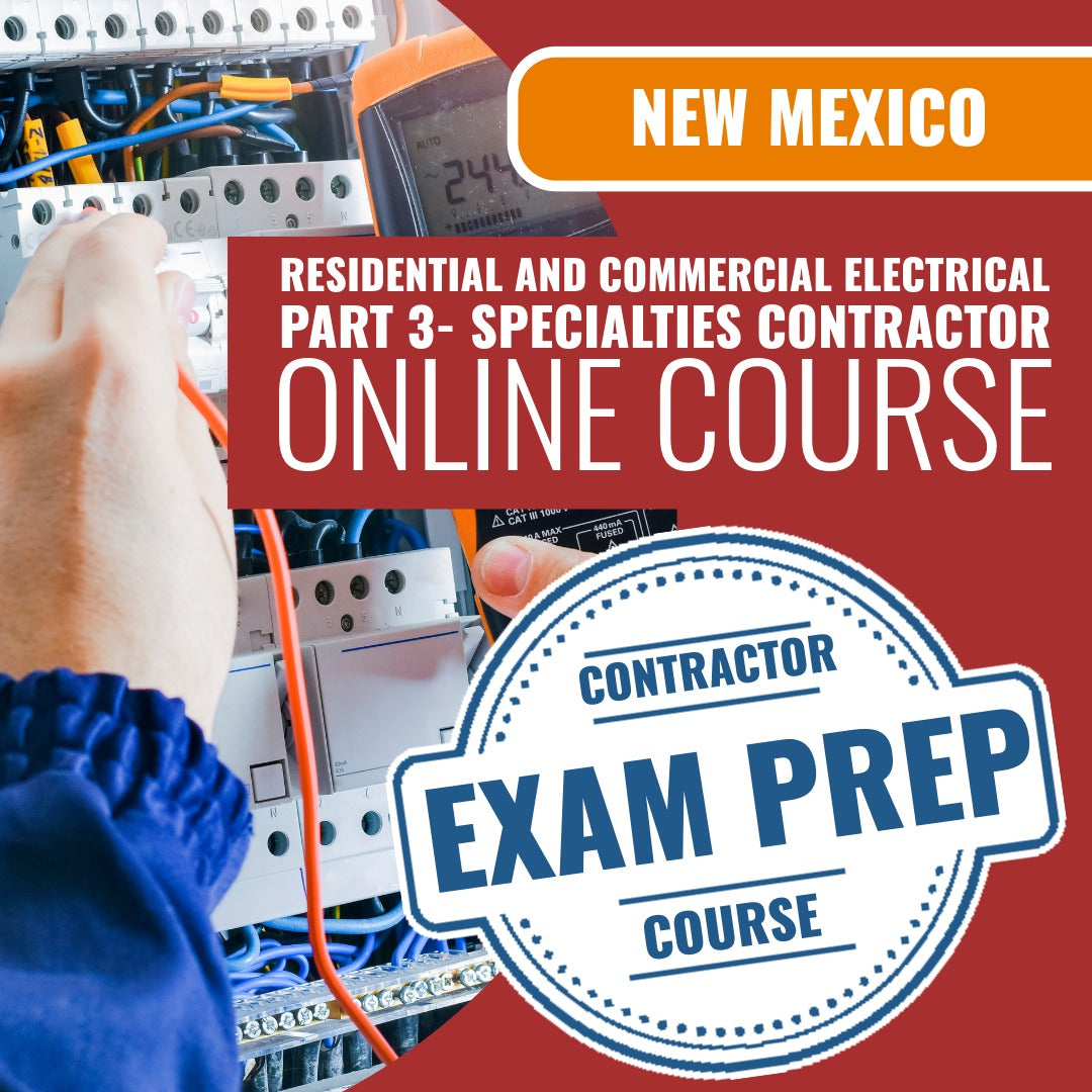 New Mexico Residential and Commercial Electrical Part 3 (Specialties) Contractor EE-98 - Online Exam Prep
