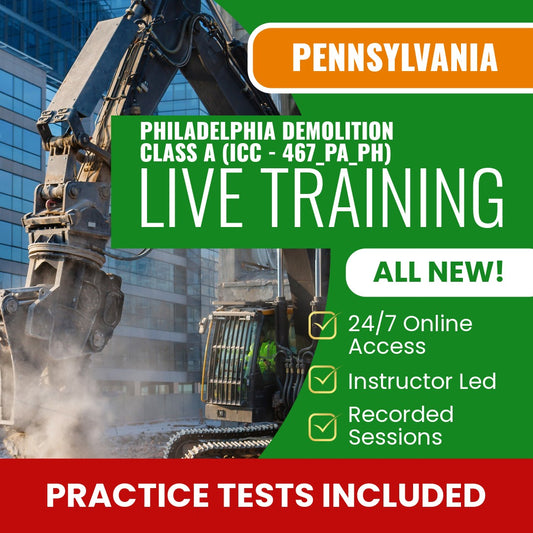 Philadelphia Pennsylvania Demolition Class A Contractor (ICC - 467_PA_PH) Exam Prep - Live Virtual + Self Study Training