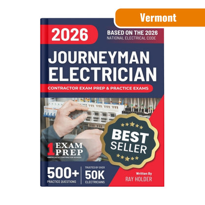 Vermont 2026 Journeyman Electrician Exam Prep and Study Guide: 12 Practice Exams +2 Full Final Exams: Trusted by 50k Electricians