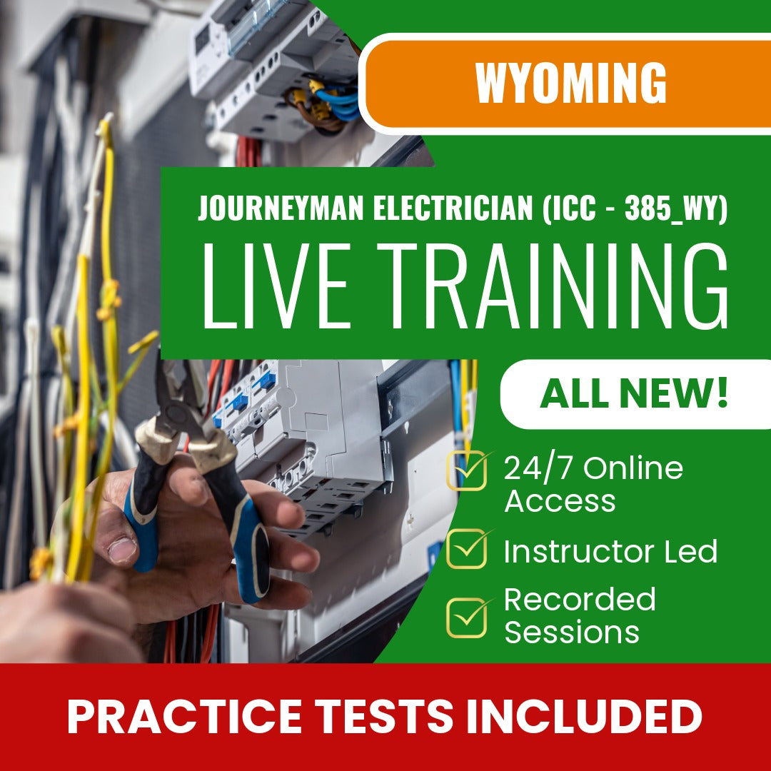Wyoming Journeyman Electrician (ICC - 385_WY) Exam Prep - Live Virtual + Self Study Training