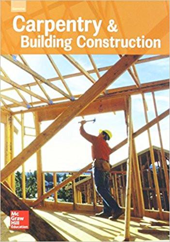 Carpentry and Building Construction, 2016; John L. Feirer, et. al.