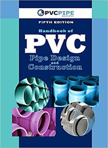The Handbook of PVC Pipe Design and Construction, 5th Edition, 2012