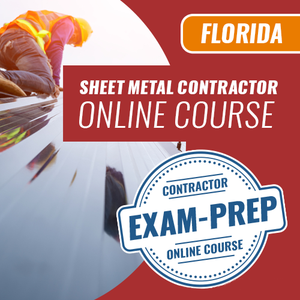 Florida Sheet Metal Contractor Trade Exam - Online Exam Prep Course