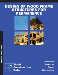Design of Wood Frame Structures for Permanence, Wood Construction Data, #6, 2006